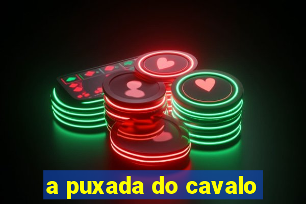 a puxada do cavalo